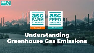 Understanding Greenhouse Gas Emissions  (ASC Farm and Feed Standards)