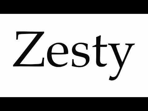 How to Pronounce Zesty