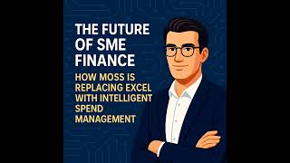 Finance Automation for SMEs: Moss CEO on Scaling, AI & Fintech Lessons
