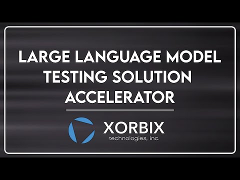 LLM Testing Solution Accelerator by Xorbix Technologies, Inc.