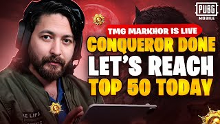 CONQUEROR SE BHR HOGYA AJ TOP 100 TK KRTY RANK | CONQUEROR CHALLENGE| TMG MARKHOR | PUBG Live Stream
