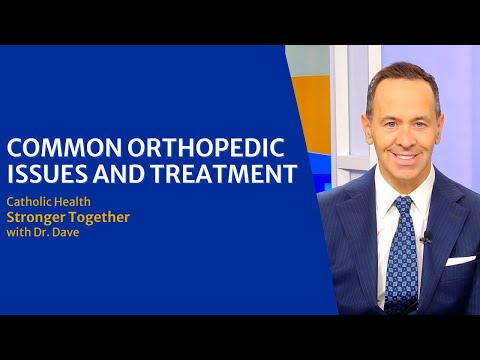 Catholic Health Stronger Together with Dr. Dave: Common Orthopedic Issues and Treatment