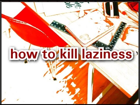 how to kill laziness and start studying