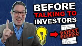 Why You NEED To Be Patent Pending Before Talking To Investors