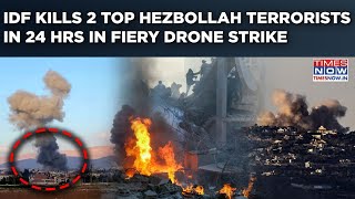 IDF Kills Hezbollah Radwan Leader, Artillery Commander In 24 Hrs| Watch Fiery Lebanon Drone Strike
