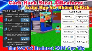Cách Hack Steal A Brainrot NO Key script hop server vip cướp brainrot 30M cực vip