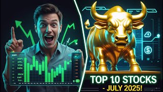 Top 10 Stocks to Buy Now – July 2025