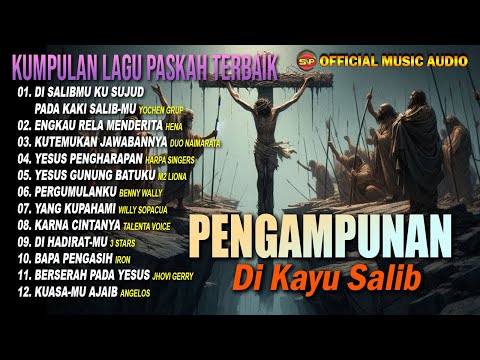 Pengampunan Dikayu Salib | Kumpulan Lagu Paskah Terbaik | Lagu Rohani Paskah (Official Music Audio)