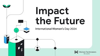 Impact the  Future with Google Brussels' Women TechMakers | 05 APR 2024