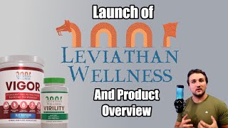 LAUNCH OF LEVIATHAN WELLNESS -  Vigor and Virility Product Overview