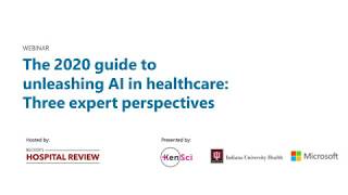 The 2020 guide to unleashing AI in healthcare: Three expert perspectives