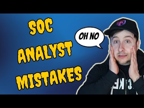 The Most Common Mistakes New SOC Analysts Make