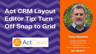 Act CRM Layout Editor Tip: Turn Off Snap to Grid