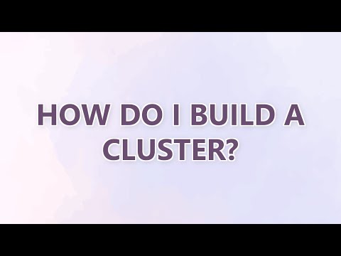How do I build a cluster? (7 SOLUTIONS!!)