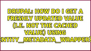 How do I get a freshly updated value (i.e. not the cached value) using entity_metadata_wrapper?