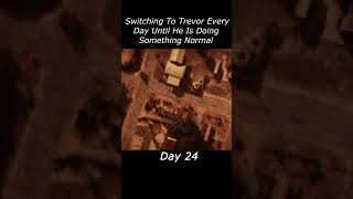 Day 24 of Watching Trevor in GTA 5 Be Completely Unhinged #gta5 #gta #shorts
