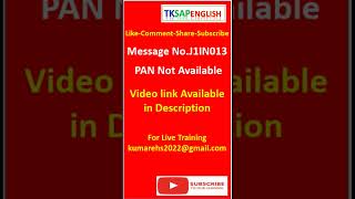 Message No J1IN013 - PAN not available