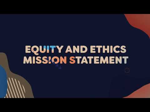 Equity and Ethics Mission Statement