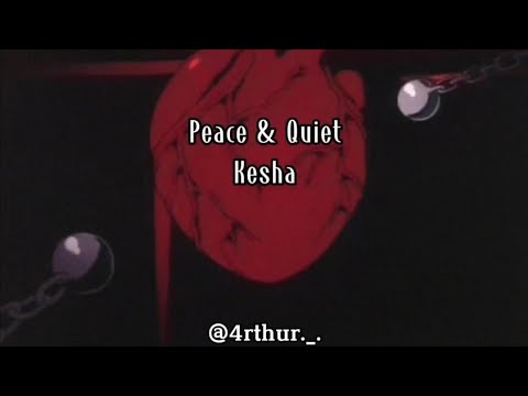 Peace & Quiet - Kesha (Lyrics/Legendado/Tradução Pt-Br)