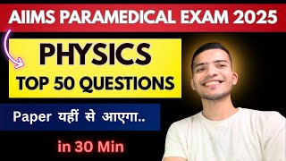 🤩 Complete PHYSICS in 30 min For AIIMS Paramedical Exam 2025 | Top 50 Questions #aiims 