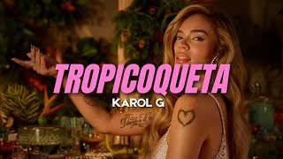KAROL G - Tropicoqueta (Letra/Lyrics)