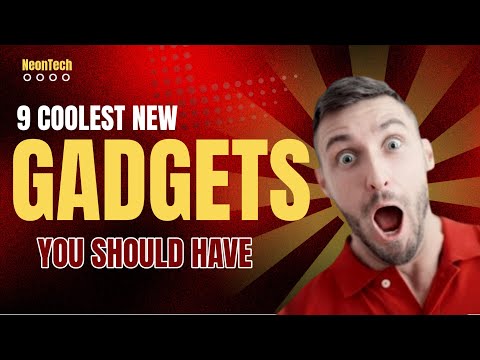 9 Coolest New Gadgets You Should Have