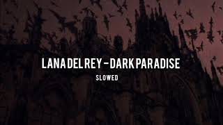 | Lana Del Rey - Dark Paradise | s l o w e d