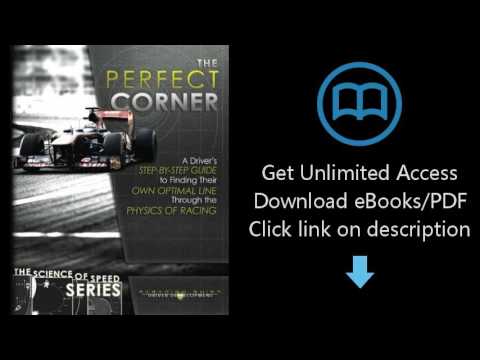 Download The Perfect Corner: A Driver's Step-By-Step Guide to Finding Their Own Optimal Line [P.D.F]