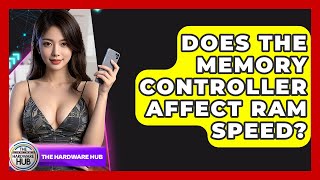 Does The Memory Controller Affect RAM Speed? - The Hardware Hub
