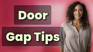 What Is the Ideal Door Frame Gap for Exterior Doors?