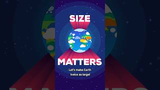 Let's Make Earth Twice as Large!