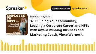 37. Building Your Community, Leaving a Corporate Career and NFTs with award winning Business and Mar