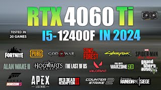 RTX 4060 Ti + I5 12400F : Test in 20 Games in 2024
