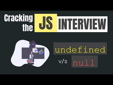 Javascript Interview questions | null vs undefined