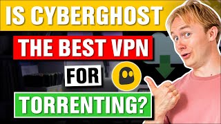 Is CyberGhost The Best VPN For Torrenting in 2025?