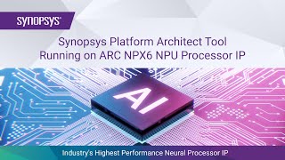 Synopsys Platform Architect Tool Running on ARC NPX6 NPU Processor IP | Synopsys