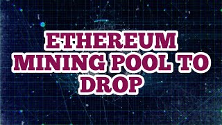 WORLD'S LARGEST ETHEREUM MINING POOL TO DROP ETHER POW MINING, ETHERMINE STARTS MERGE COUNTDOWN