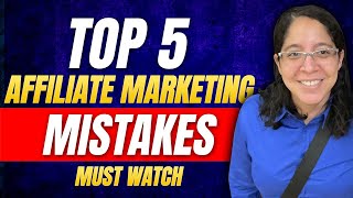5 Affiliate Marketing Mistakes You Need To Avoid Now!