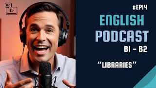 Become Fluent in English with Podcasts  | B1 - B2 | Libraries