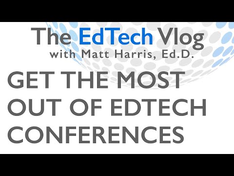 Get the Most Out of EdTech Conferences