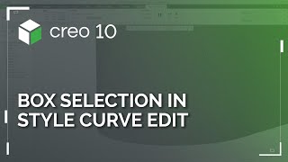 Box Selection in Style Curve Edit | Creo 10