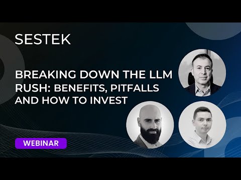 WEBINAR | Breaking Down the LLM Rush: Benefits, Pitfalls and How To Invest