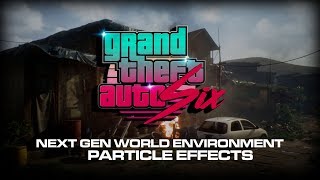 Grand Theft Auto 6ix (GTA VI) World Environment and Particle Effects