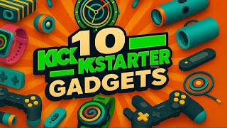 🔧 10 New Kickstarter Gadgets & Inventions You Can Actually Back Now! (2025 Edition)