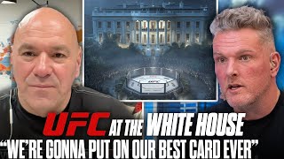 Dana White Breaks Down How UFC At The White House Would Work | Pat McAfee Show