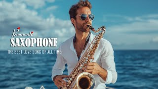 Romantic Saxophone Music - Best Saxophone Instrumental Love Songs  Ever