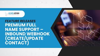 Premium Full Name Support – Inbound Webhook (Create/Update Contact) in LeadJenn Automations