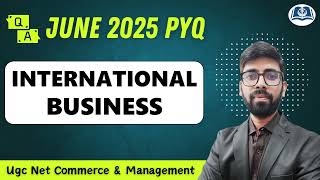 International Business PYQs asked in June 2025 | UGC Net Commerce | Management | Detail Explanation