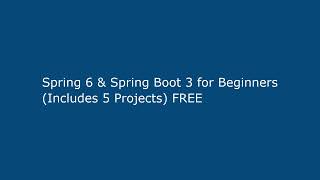 Spring 6 & Spring Boot 3 for Beginners (Includes 5 Projects) FREE