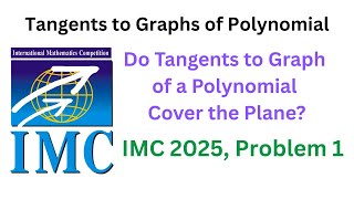 IMC 2025, Problem 1, Do Tangents to Graph of a Polynomial Cover the Plane?